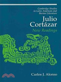 Julio Cortázar:New Readings