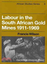 Labour in the South African Gold Mines 1911-1969