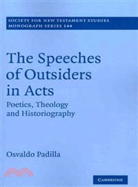 The Speeches of Outsiders in Acts:Poetics, Theology and Historiography