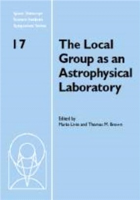 The Local Group as an Astrophysical Laboratory:Proceedings of the Space Telescope Science Institute Symposium, held in Baltimore, Maryland May 5-8, 2003