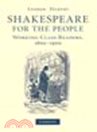 Shakespeare for the People:Working Class Readers, 1800-1900