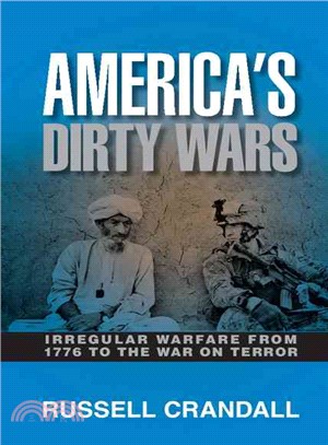 America's Dirty Wars ― Irregular Warfare from 1776 to the War on Terror