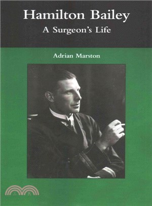Hamilton Bailey: A Surgeon's Life