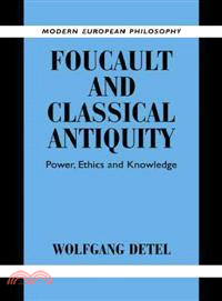 Foucault and Classical Antiquity:Power, Ethics and Knowledge