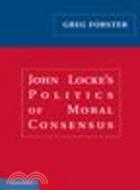 John Locke's Politics of Moral Consensus