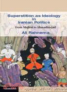 Superstition As Ideology in Iranian Politics ─ From Majlesi to Ahmadinejad