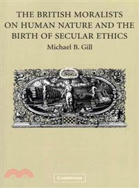 The British Moralists on Human Nature and the Birth of Secular Ethics