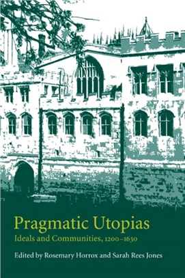 Pragmatic Utopias:Ideals and Communities, 1200-1630