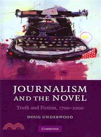 Journalism and the Novel:Truth and Fiction, 1700-2000