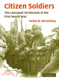 Citizen Soldiers:The Liverpool Territorials in the First World War