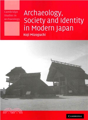 Archaeology, Society and Identity in Modern Japan