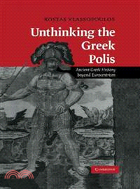 Unthinking the Greek Polis:Ancient Greek History beyond Eurocentrism