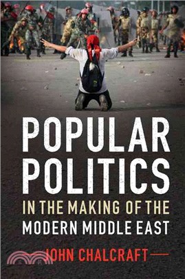 Popular Politics in the Making of the Modern Middle East