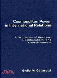 Cosmopolitan Power in International Relations ─ A Synthesis of Realism, Neoliberalism, and Constructivism
