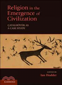 Religion in the Emergence of Civilization:Çatalhöyük as a Case Study