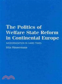 The Politics of Welfare State Reform in Continental Europe:Modernization in Hard Times