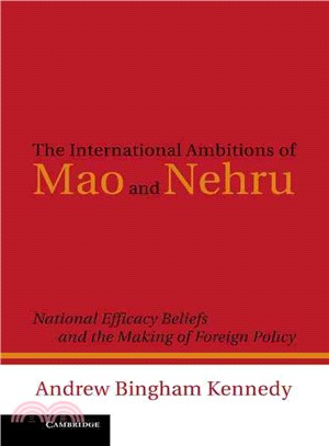 The International Ambitions of Mao and Nehru ─ National Efficacy Beliefs and the Making of Foreign Policy