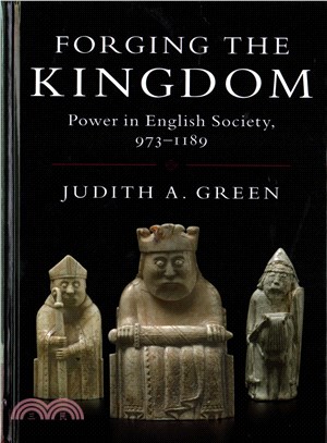 Forging the Kingdom ─ Power in English Society, 973-1189