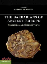 The Barbarians of Ancient Europe ─ Realities and Interactions