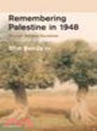 Remembering Palestine in 1948:Witnesses to War, Victory and Defeat