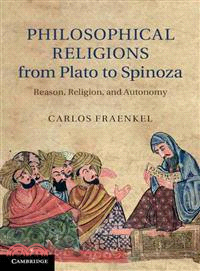 Philosophical Religions from Plato to Spinoza ─ Reason, Religion, and Autonomy