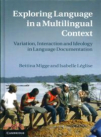 Exploring Language in a Multilingual Context—Variation, Interaction and Ideology in Language Documentation