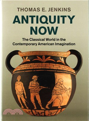 Antiquity Now ─ The Classical World in the Contemporary American Imagination