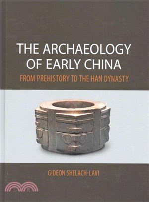 The Archaeology of Early China ─ From Prehistory to the Han Dynasty