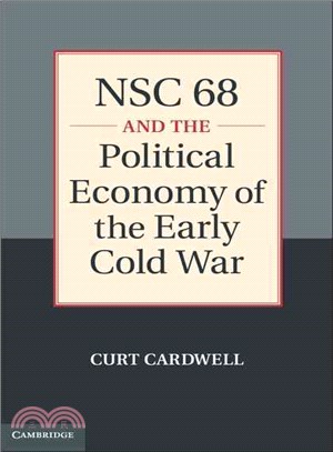 NSC 68 and the Political Economy of the Early Cold War