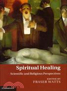 Spiritual Healing: Scientific and Religious Perspectives