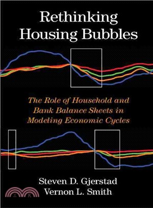 Rethinking Housing Bubbles ─ The Role of Household and Bank Balance Sheets in Modeling Economic Cycles