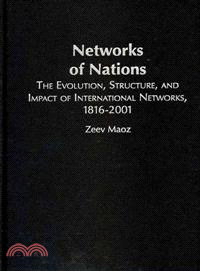 Networks of Nations:The Evolution, Structure, and Impact of International Networks, 1816-2001