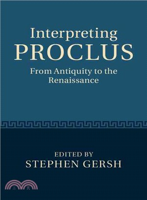 Interpreting Proclus ─ From Antiquity to the Renaissance