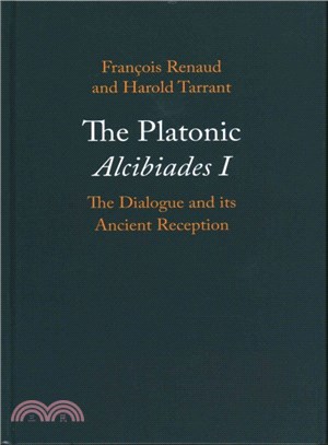 The Platonic Alcibiades I ─ The Dialogue and Its Ancient Reception