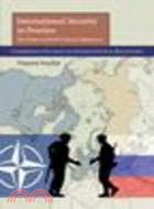 International Security in Practice:The Politics of NATO-Russia Diplomacy