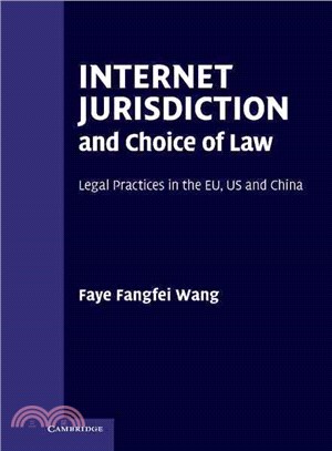 Internet Jurisdiction and Choice of Law:Legal Practices in the EU, US and China