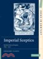 Imperial Sceptics:British Critics of Empire, 1850-1920