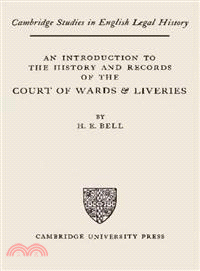 An Introduction to the History and Records of the Courts of Wards & Liveries