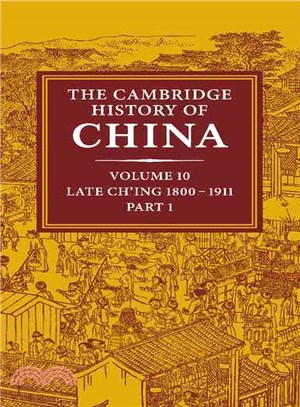 The Cambridge History of China: Late Ch'Ing, 1800-1911, Part 1
