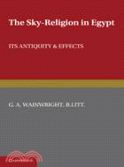 The Sky-Religion in Egypt：Its Antiquity and Effects