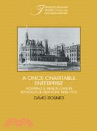A Once Charitable Enterprise：Hospitals and Health Care in Brooklyn and New York 1885–1915