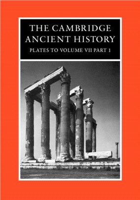 The Cambridge Ancient History: Plates to Volume VII Part One : The Helenistic World to the Coming of the Romans