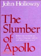 The Slumber of Apollo：Reflections on Recent Art, Literature, Language and the Individual Consciousness