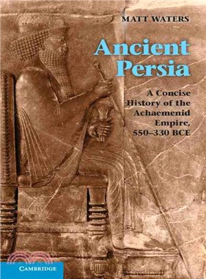 Ancient Persia ─ A Concise History of the Achaemenid Empire, 550-330 BCE