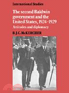 The Second Baldwin Government and the United States, 1924–1929：Attitudes and Diplomacy