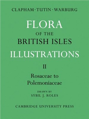 Flora of the British Isles：Illustrations：VOLUME,Part 2 Rosaceae–Polemoniaceae