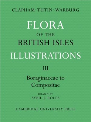 Flora of the British Isles：Illustrations：VOLUME,Part 3 Boraginaceae–Compositae