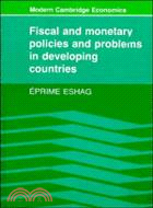 Fiscal and Monetary Policies and Problems in Developing Countries