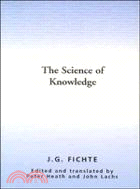 The Science of Knowledge：With the First and Second Introductions