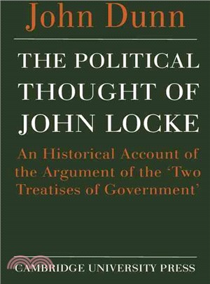 The Political Thought of John Locke：An Historical Account of the Argument of the 'Two Treatises of Government'